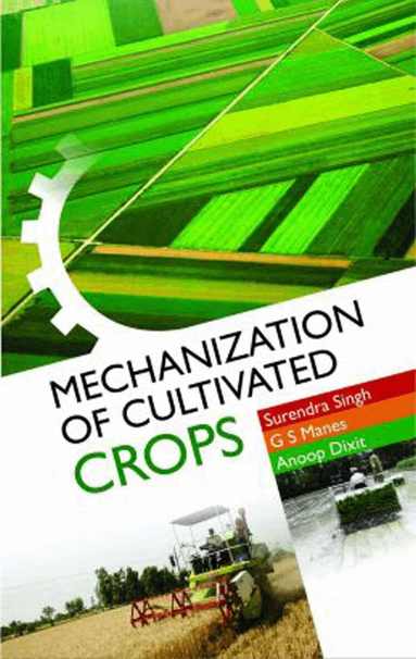 Surendra Singh, Gursahib Singh Manes, Anoop Kumar Dixit: - Mechanization of Cultivated Crops, Inbunden