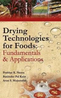 bokomslag Drying Technologies for Foods: Fundamentals & Applications:  Part I (Co-Published With CRC Press,Uk)