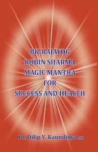 bokomslag BK - Rajayog, Robin Sharma Magic Mantra for Success and Health