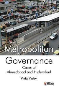 bokomslag Metropolitan Governance: Case Studies of Ahmedabad and Hyderabad