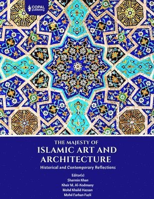 bokomslag The Majesty of Islamic Art and Architecture