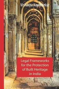 bokomslag Legal Frameworks for the Protection of Built Heritage in India