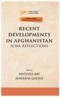 Nivedita Ray, Anwesha Ghosh - Recent Developments In Afghanistan ICWA Reflections, Inbunden