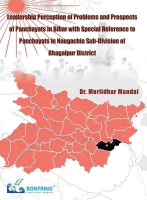 bokomslag Leadership Perception of Problems and Prospects Of Panchayats in Bihar with Special Reference to Panchayats In Naugachia Sub-Division of Bhagalpur District