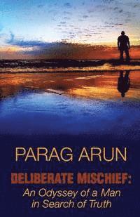 Deliberate Mischief: An Odyssey of a Man in Search of Truth