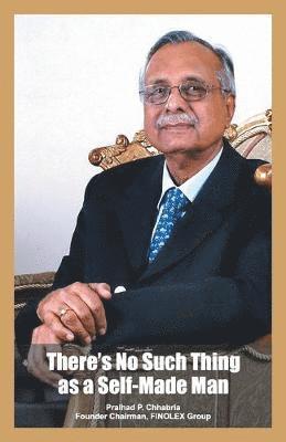 Pralhad Chhabria, Nanik Rupani, P. P. Chhabria, P.P. Chhabria - There's No Such Thing as a Self Made Man, Häftad
