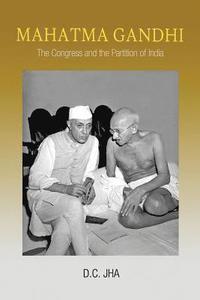 bokomslag Mahatma Gandhi: The Congress and the Partition of India