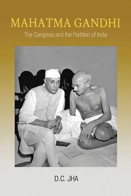 bokomslag Mahatma Gandhi: The Congress and the Partition of India