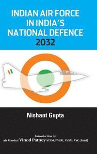 bokomslag Indian Air Force in India's National Defence 2032