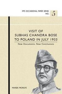 bokomslag Visit of Subhas Chandra Bose to Poland in July 1933. New Documents. New Conclusions.