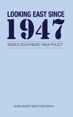 bokomslag Looking East Since 1947: India's Southeast Asia Policy