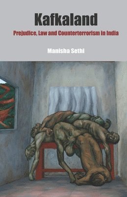 Manisha Sethi - Kafkaland: Prejudice, Law and Counterterrorism in India, Häftad