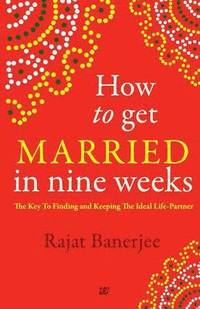 bokomslag How to Get Married in Nine Weeks