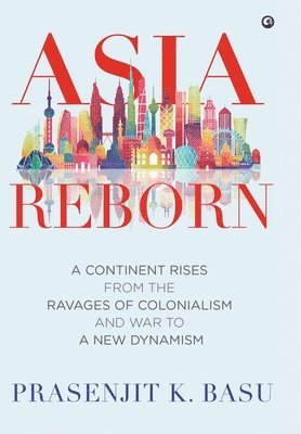Prasenjit K. Basu, Prasenjit K Basu - Asia Reborn, Inbunden