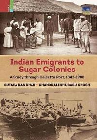 bokomslag Indian Emigrants to Sugar Colonies