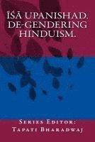 Tapati Bharadwaj - Isa Upanishad: De-gendering the text., Häftad