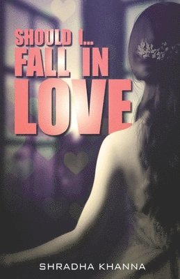 Shradha Khanna - Should I.. Fall In Love, Häftad. Tillgänglighet: Tillfälligt slut