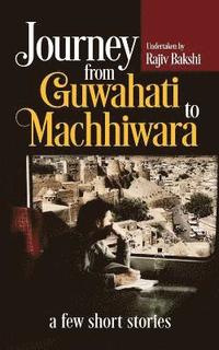 bokomslag Journey from Guwahati to Machhiwara: A Few Short Stories