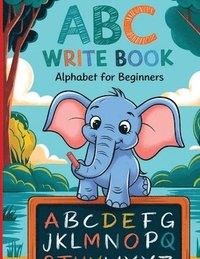 bokomslag ABC Write Book for Beghinners: Practice for Kids with Pen Control, Line Tracing, Letters for kids ages 3 to 5