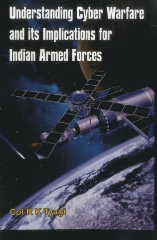 bokomslag Understanding Cyber Warfare and its Implications for Indian Armed Forces