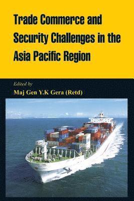 Trade Commerce and Security Challenges in the Asia Pacific Region 1