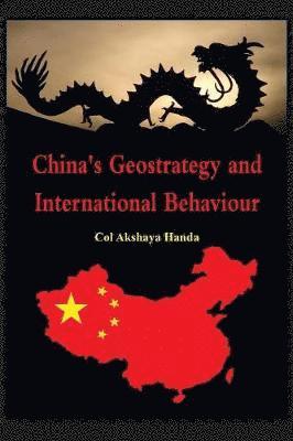 bokomslag China's Geo-Strategy and International Behaviour