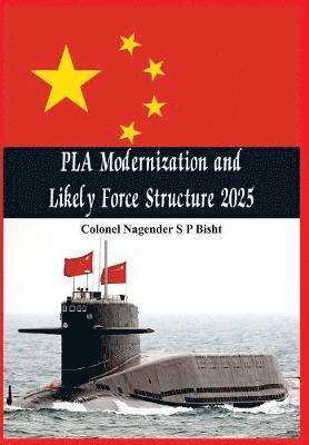 Nagender Bisht, Nagender Sp Bisht - PLA Modernisation and Likely Force Structure 2025, Inbunden
