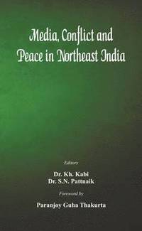 bokomslag Media, Conflict and Peace in Northeast India