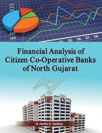 bokomslag Financial Analysis of Citizen Co-Operative Banks of North Gujarat