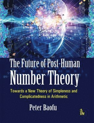 Peter Baofu - Future of Post-Human Number Theory, Inbunden