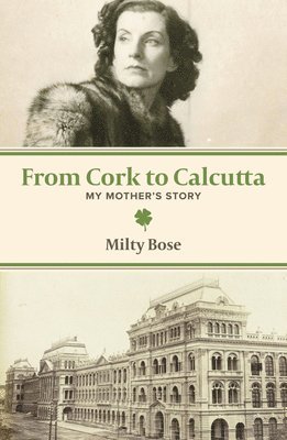 bokomslag From Cork to Calcutta - My Mother`s Story