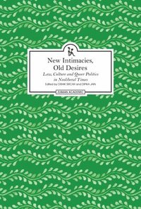 bokomslag New Intimacies, Old Desires  Law, Culture and Queer Politics in Neoliberal Times