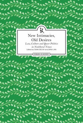 bokomslag New Intimacies, Old Desires  Law, Culture and Queer Politics in Neoliberal Times