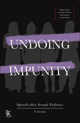 Undoing Impunity  Speech After Sexual Violence 1