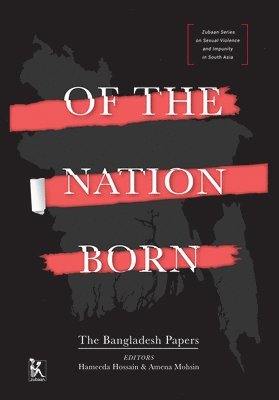 Hameeda Hossain, Amena Mohsin, Hameeda Hossain, Amena Mohsin - Of the Nation Born – The Bangladesh Papers, Inbunden