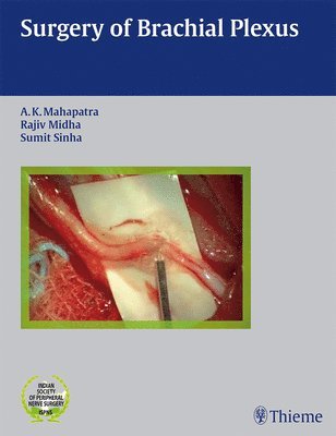Ashok Mahapatra, Rajiv Midha, Sumit Sinha - Surgery of Brachial Plexus, Inbunden