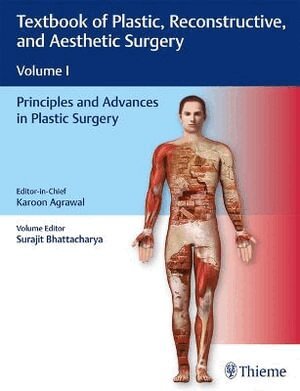 Karoon Agrawal, Surajit Bhattacharya - Textbook of Plastic, Reconstructive and Aesthetic Surgery, Vol 1, Inbunden