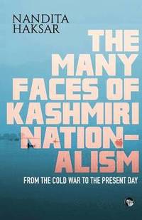 bokomslag The Many Faces of Kashmiri Nationalism