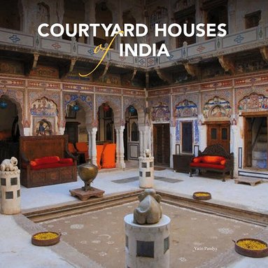 Yatin Pandya - Courtyard Houses of India, Inbunden