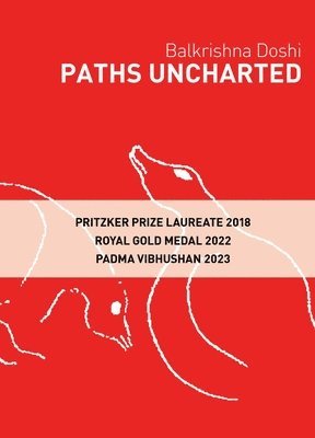 Balkrishna Doshi - Paths Uncharted: Balkrishna Doshi, Häftad