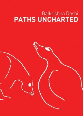 Paths Uncharted: Balkrishna Doshi 1