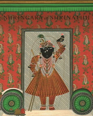 Amit Ambalal, Vikram Goyal - Shringara of Shrinathji, Inbunden
