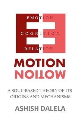 Emotion: A Soul-Based Theory of Its Origins and Mechanisms 1