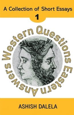Ashish Dalela - Western Questions Eastern Answers, Häftad