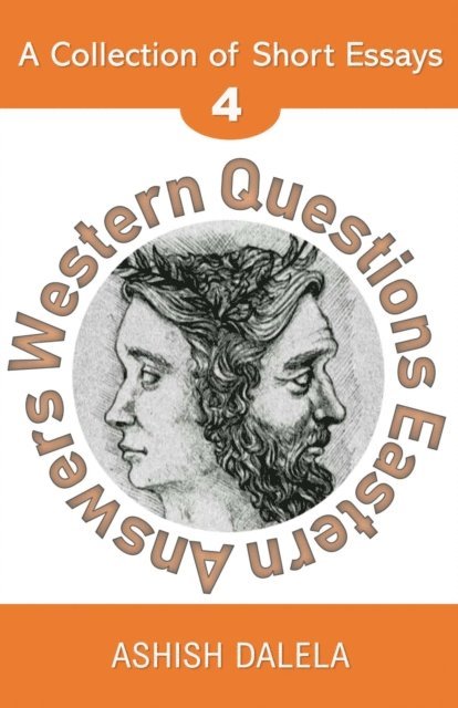 Western Questions Eastern Answers: A Collection of Short Essays - Volume 4 1