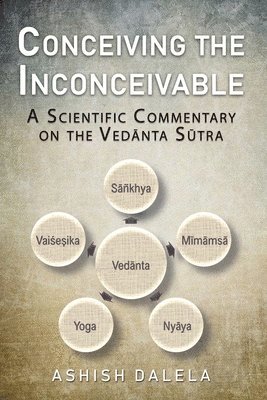 Conceiving the Inconceivable: A Scientific Commentary on the Vedānta Sūtra