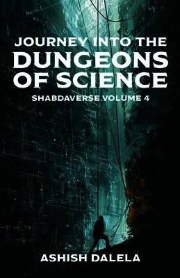 Journey Into the Dungeons of Science: SHABDAVERSE Volume 4