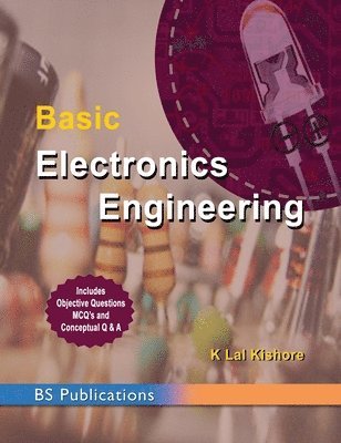K. Lal Kishor, K Lal Kishor - Basic Electronics Engineering, Inbunden