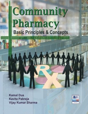 Kamal Dua, Kavita Pabreja - Community Pharmacy: Basic Principles and Concepts, Inbunden