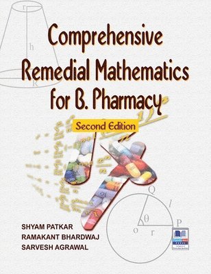Shyam Patkar, Ramakant Bhardwaj, Sarvesh Agarwal - Comprehensive Remedial Mathematics for Pharmacy, Inbunden